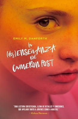 La Desensenanza de Cameron Post by Danforth, Emily M.