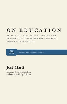 On Education: Articles on Educational Theory and Pedagogy, and Writings for Children from "The Age of Gold" Paperback Monthly Review Press