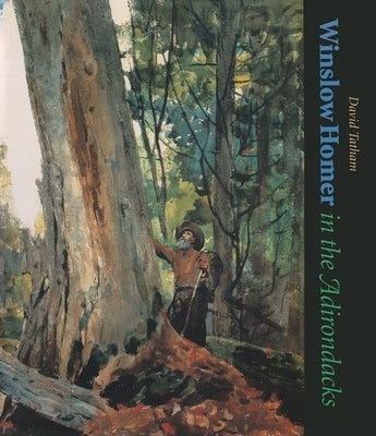 Winslow Homer in the Adirondacks Paperback Syracuse University Press