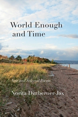 World Enough and Time: New and Selected Poems Paperback Nodin Press