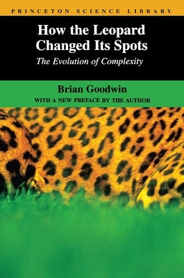 How the Leopard Changed Its Spots: The Evolution of Complexity Paperback Princeton University Press