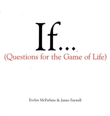 If..., Volume 1: (Questions for the Game of Life) by McFarlane, Evelyn