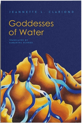 Goddesses of Water by Clariond, Jeannette L.