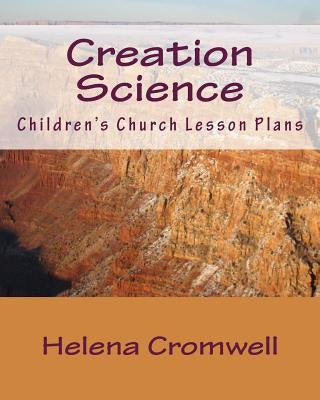 Creation Science: Children's Church Lesson Plans Paperback Cross Wise Publishing