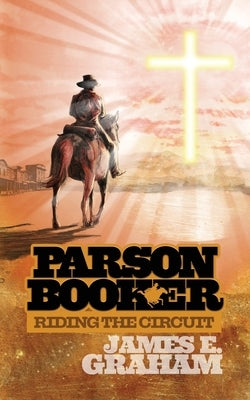 Parson Booker: Riding the Circuit Paperback Palmetto Publishing