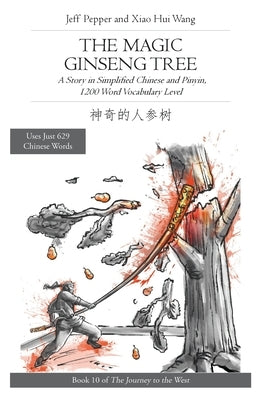 The Magic Ginseng Tree: A Story in Simplified Chinese and Pinyin, 1200 Word Vocabulary Level by Pepper, Jeff