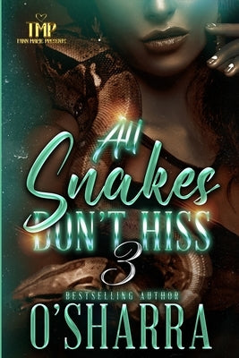 All Snakes Don't Hiss 3 Paperback Independently Published