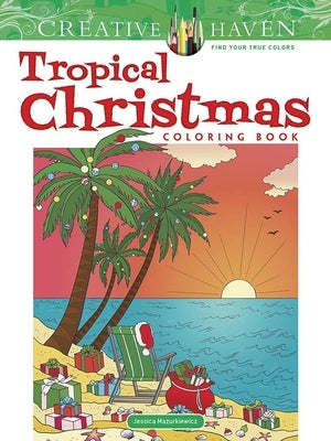 Creative Haven Tropical Christmas Coloring Book by Mazurkiewicz, Jessica