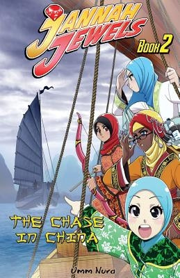 Jannah Jewels Book 2: The Chase in China by Nura, Umm