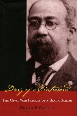 Diary of a Contraband: The Civil War Passage of a Black Sailor by Gould, William B.