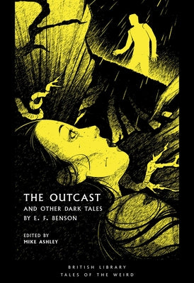 The Outcast: And Other Dark Tales by E F Benson by Ashley, Mike