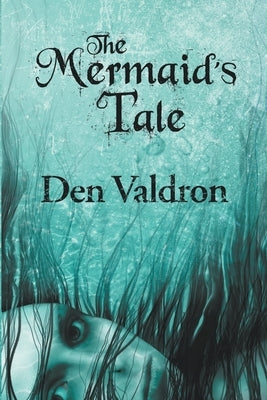 The Mermaid's Tale by Valdron, D. G.