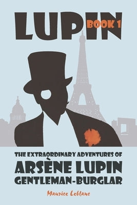 The Extraordinary Adventures of Arsène Lupin, Gentleman-Burglar Paperback Waking Lion Press