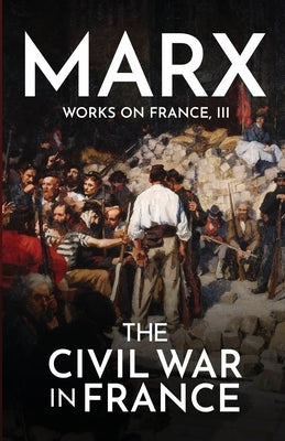 The Civil War in France by Marx, Karl