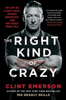 The Right Kind of Crazy: My Life as a Navy Seal, Covert Operative, and Boy Scout from Hell Paperback Atria Books