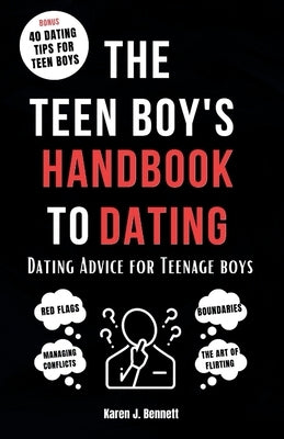 The Teen Boy's Handbook to Dating: Dating Advice for Teenage Boys Paperback Independently Published