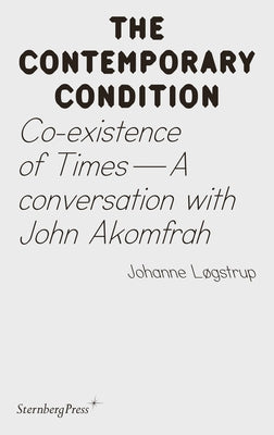 Co-Existence of Times: A Conversation with John Akomfrah by Logstrup, Joahnne