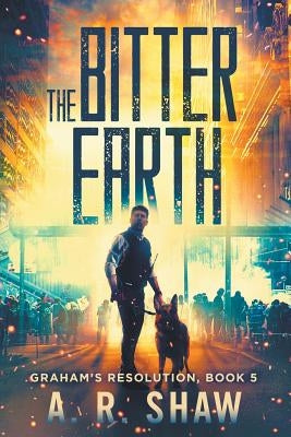 The Bitter Earth: A Post Apocalyptic Thriller Paperback Independently Published