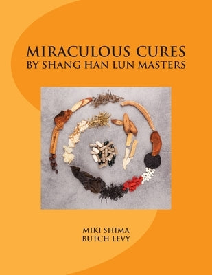 Miraculous Cures by Shang Han Lun Masters Paperback Createspace Independent Publishing Platform