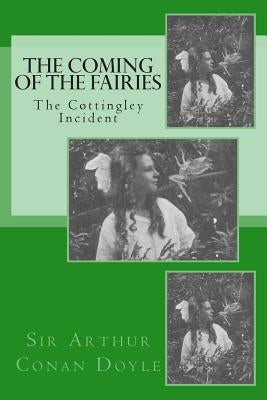 The Coming of the Fairies - The Cottingley Incident Paperback Createspace Independent Publishing Platform