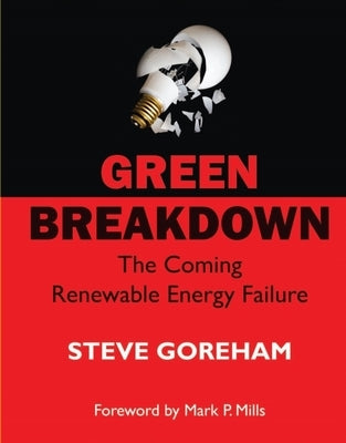 Green Breakdown: The Coming Renewable Energy Failure Paperback New Lenox Books