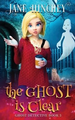The Ghost is Clear: A Ghost Detective Paranormal Cozy Mystery #3 Baywolf