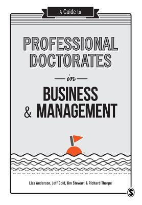 A Guide to Professional Doctorates in Business & Management by Anderson, Lisa