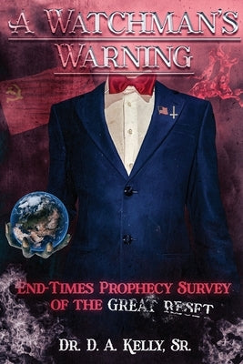 A Watchman's Warning: End-Times Prophecy Survey of the Great Reset Paperback Cadmus Publishing