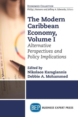 The Modern Caribbean Economy, Volume I: Alternative Perspectives and Policy Implications Paperback Business Expert Press