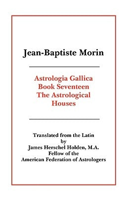 Astrologia Gallica Book 17 by Morin, Jean Baptiste