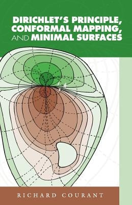 Dirichlet's Principle, Conformal Mapping, and Minimal Surfaces Paperback Dover Publications