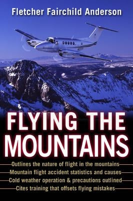 Flying the Mountains: A Training Manual for Flying Single-Engine Aircraft by Anderson, Fletcher