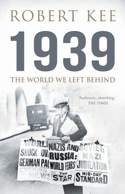 1939: The World We Left Behind by Kee, Robert