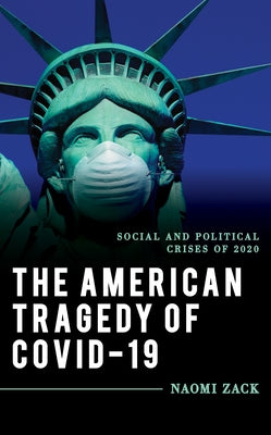 The American Tragedy of COVID-19: Social and Political Crises of 2020 Paperback Rowman & Littlefield Publishers