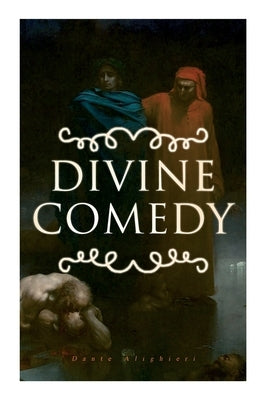 Divine Comedy: All 3 Books in One Edition - Inferno, Purgatorio & Paradiso by Alighieri, Dante