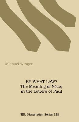By What Law? the Meaning of Nuos in the Letters of Paul Paperback Society of Biblical Literature