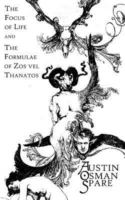 The Focus of Life: and The Formulae of Zos vel Thanatos by One-Eye Publishing