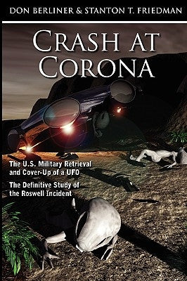 Crash at Corona: The U.S. Military Retrieval and Cover-Up of a UFO - The Definitive Study of the Roswell Incident by Berliner, Don