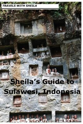 Sheila's Guide to Sulawesi, Indonesia Paperback Createspace Independent Publishing Platform