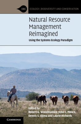 Natural Resource Management Reimagined: Using the Systems Ecology Paradigm by Woodmansee, Robert G.