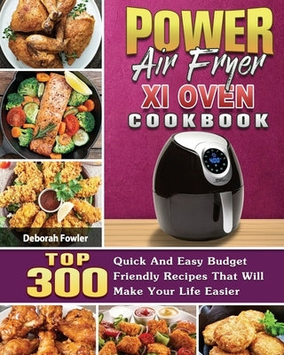 Power Air Fryer Xl Oven Cookbook by Fowler, Deborah