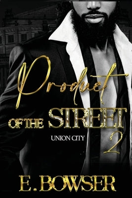 Product Of The Street Union City Book 2 by Bowser, E.