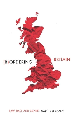 Bordering Britain: Law, race and empire Paperback Manchester University Press