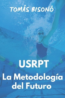 Guía de Natación "USRPT La Metodología del Futuro" by Bisonó, Tomás