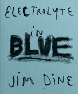 Jim Dine: Electrolyte in Blue by Dine, Jim