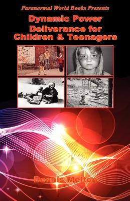 Dynamic Power Deliverance for Children & Teenagers by Melton, Dennis