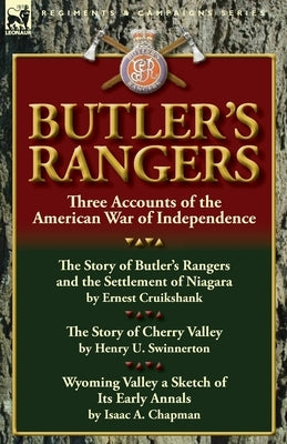 Butler's Rangers: Three Accounts of the American War of Independence Paperback Leonaur Ltd