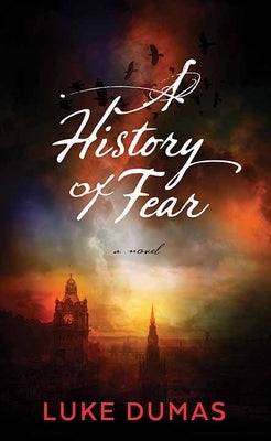 A History of Fear by Dumas, Luke