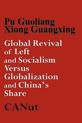Global Revival of Left and Socialism Versus Capitalism and Globalisation and China's Share Paperback Canut Publishers