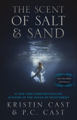 The Scent of Salt & Sand: An Escaped Novella by Cast, Kristin